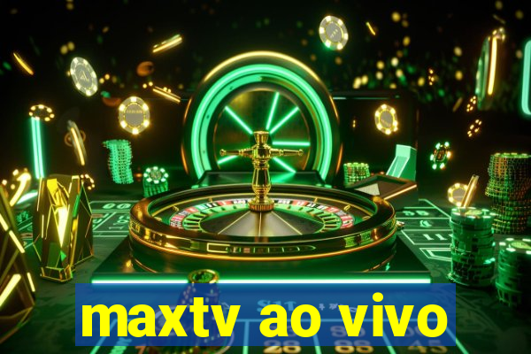 maxtv ao vivo